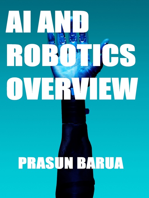 Title details for AI AND ROBOTICS OVERVIEW by Prasun Barua - Available